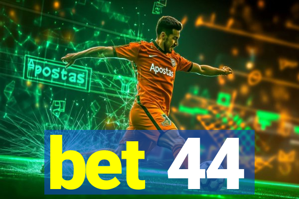 bet 44